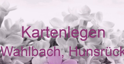 Kartenlegen Wahlbach, Hunsrück | Top-Experten für Kartenlegen, Wahrsagen, Hellsehen, Zukunftsdeutung.